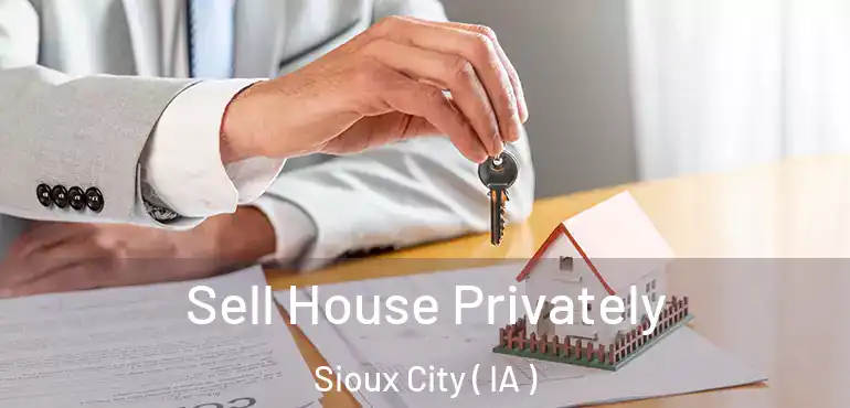  Sell House Privately Sioux City ( IA )