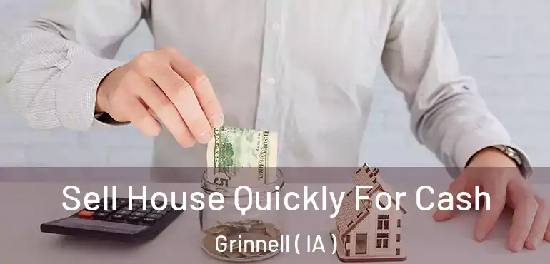  Sell House Quickly For Cash Grinnell ( IA )