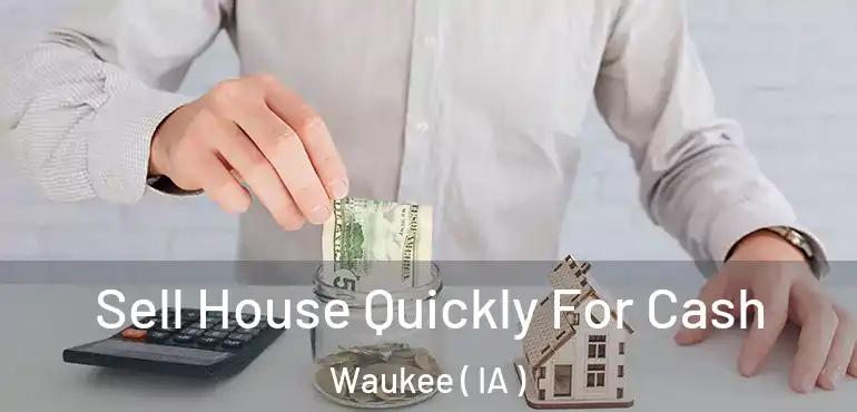  Sell House Quickly For Cash Waukee ( IA )