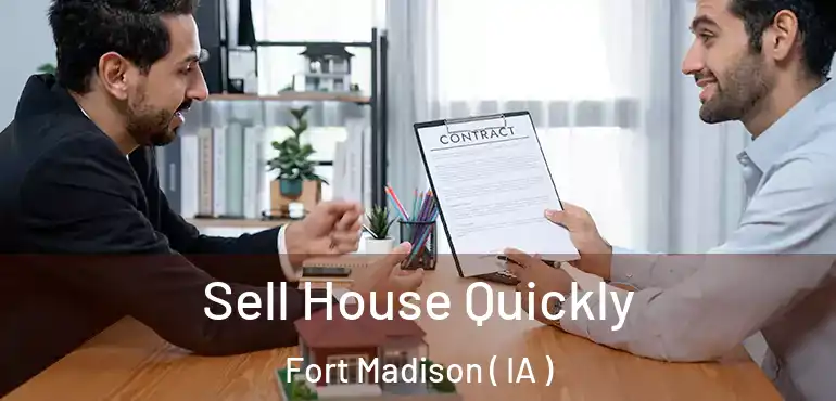  Sell House Quickly Fort Madison ( IA )