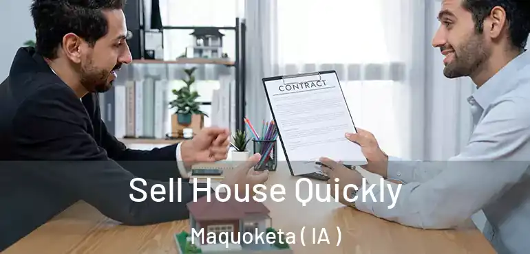  Sell House Quickly Maquoketa ( IA )