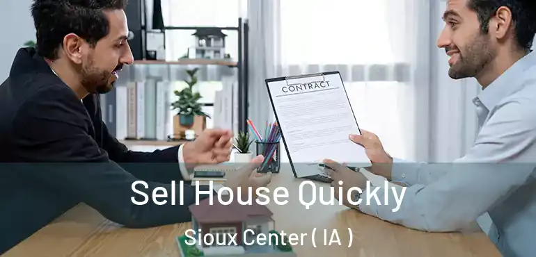  Sell House Quickly Sioux Center ( IA )