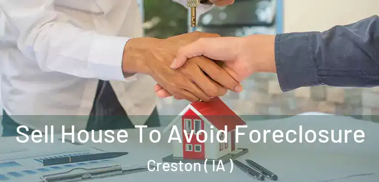  Sell House To Avoid Foreclosure Creston ( IA )