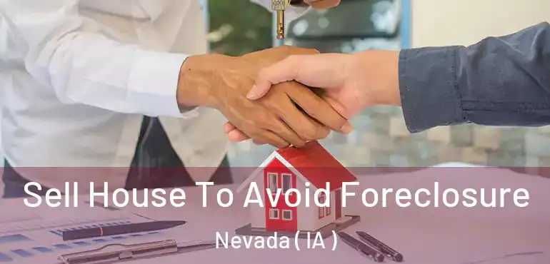  Sell House To Avoid Foreclosure Nevada ( IA )