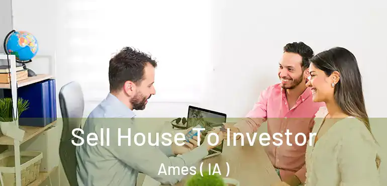  Sell House To Investor Ames ( IA )