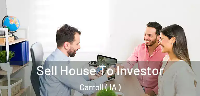  Sell House To Investor Carroll ( IA )