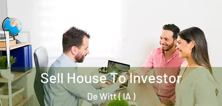  Sell House To Investor De Witt ( IA )