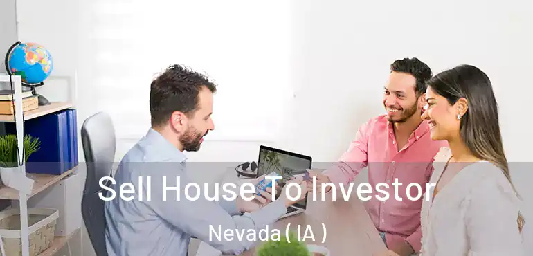  Sell House To Investor Nevada ( IA )