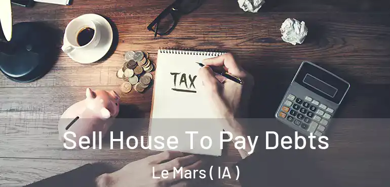  Sell House To Pay Debts Le Mars ( IA )