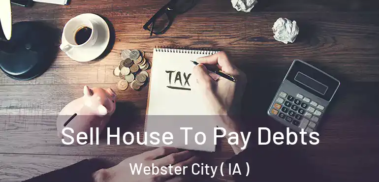  Sell House To Pay Debts Webster City ( IA )