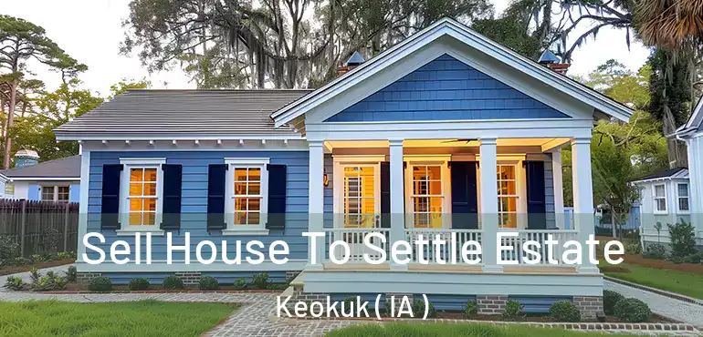  Sell House To Settle Estate Keokuk ( IA )