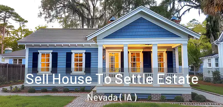  Sell House To Settle Estate Nevada ( IA )