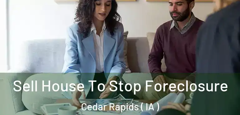  Sell House To Stop Foreclosure Cedar Rapids ( IA )