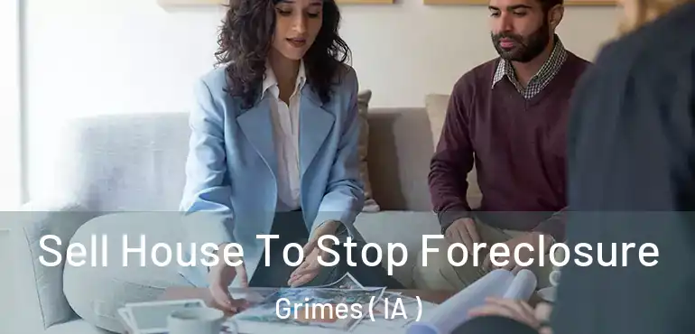  Sell House To Stop Foreclosure Grimes ( IA )