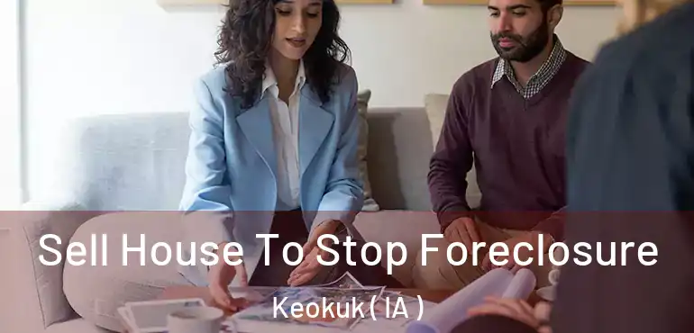  Sell House To Stop Foreclosure Keokuk ( IA )