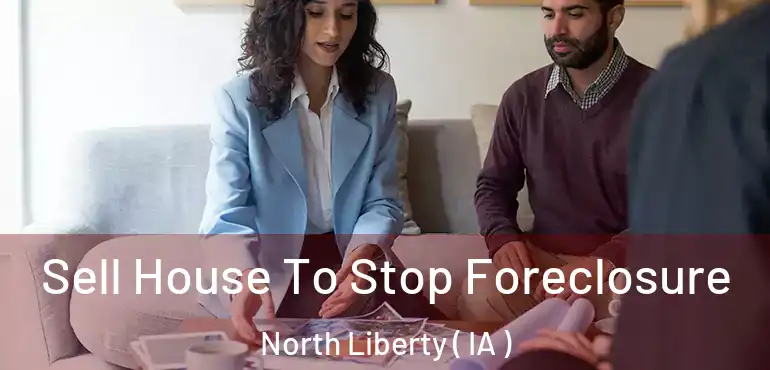  Sell House To Stop Foreclosure North Liberty ( IA )