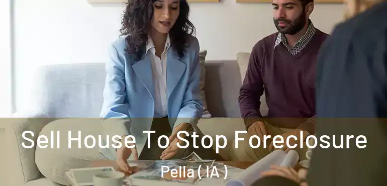  Sell House To Stop Foreclosure Pella ( IA )