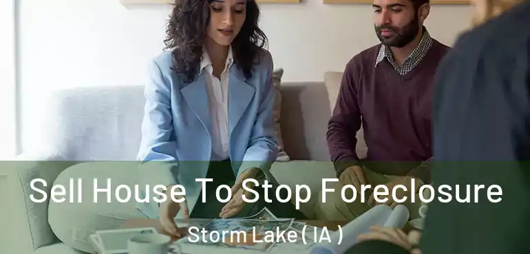  Sell House To Stop Foreclosure Storm Lake ( IA )
