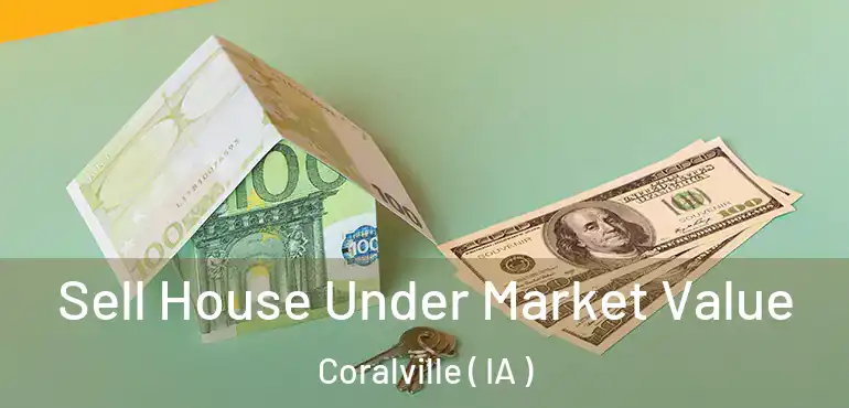  Sell House Under Market Value Coralville ( IA )