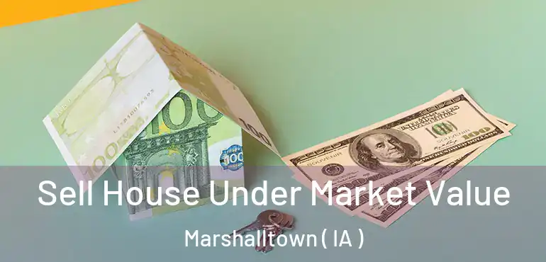  Sell House Under Market Value Marshalltown ( IA )