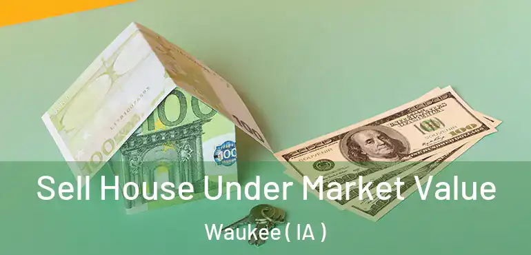  Sell House Under Market Value Waukee ( IA )