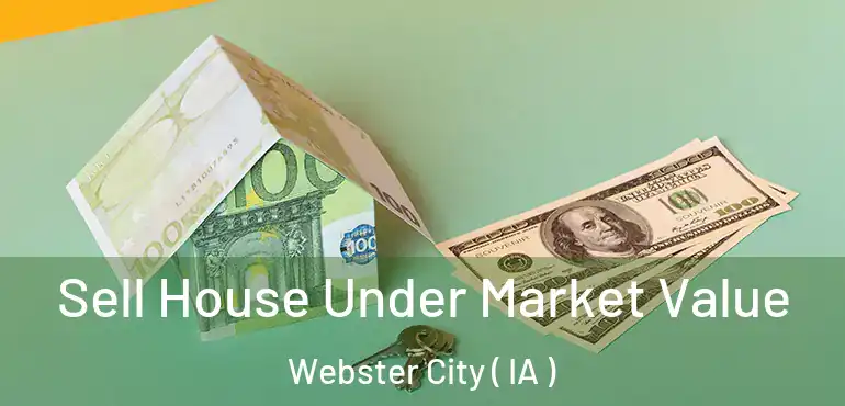  Sell House Under Market Value Webster City ( IA )