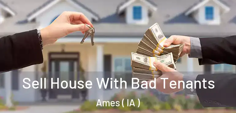  Sell House With Bad Tenants Ames ( IA )