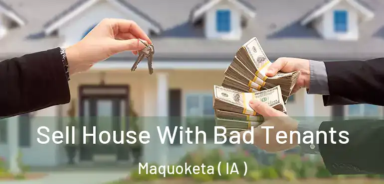  Sell House With Bad Tenants Maquoketa ( IA )