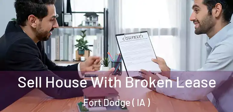  Sell House With Broken Lease Fort Dodge ( IA )