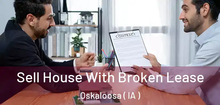  Sell House With Broken Lease Oskaloosa ( IA )