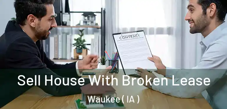  Sell House With Broken Lease Waukee ( IA )