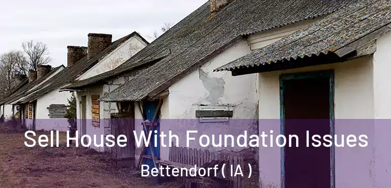  Sell House With Foundation Issues Bettendorf ( IA )