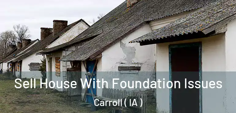  Sell House With Foundation Issues Carroll ( IA )