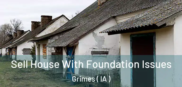  Sell House With Foundation Issues Grimes ( IA )