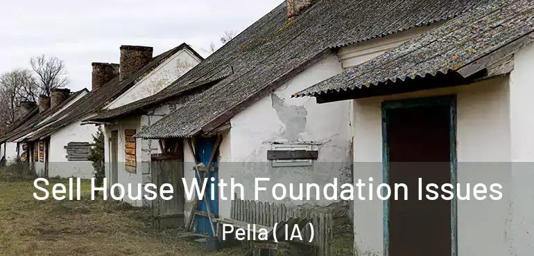  Sell House With Foundation Issues Pella ( IA )