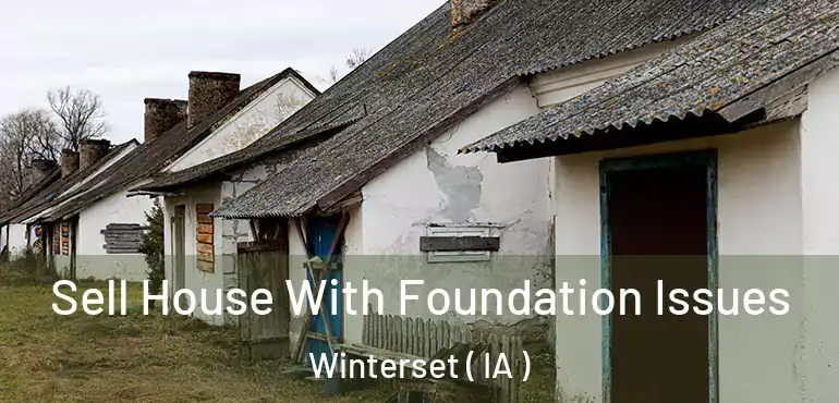  Sell House With Foundation Issues Winterset ( IA )
