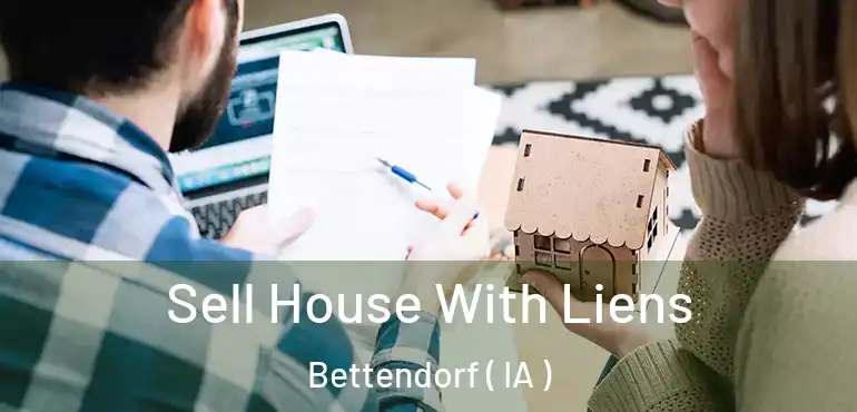  Sell House With Liens Bettendorf ( IA )