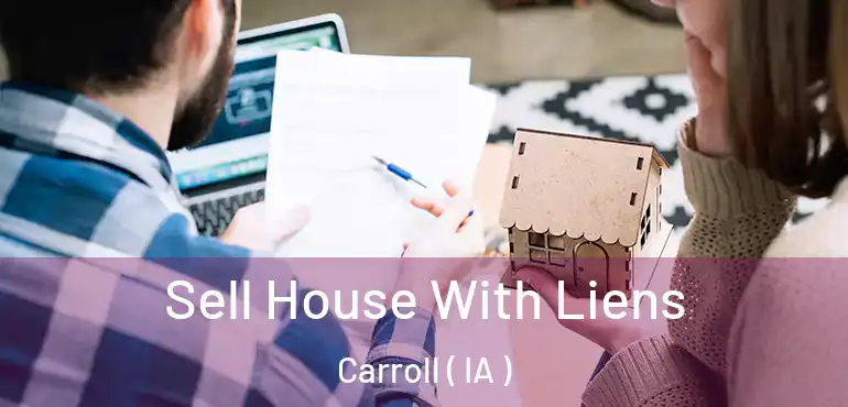  Sell House With Liens Carroll ( IA )