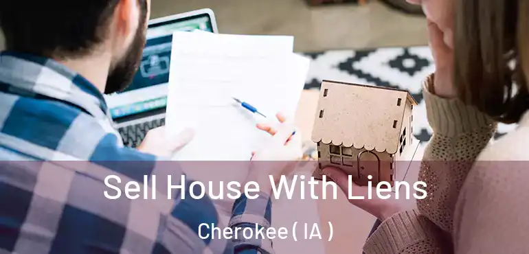  Sell House With Liens Cherokee ( IA )