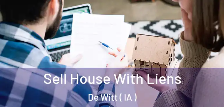  Sell House With Liens De Witt ( IA )