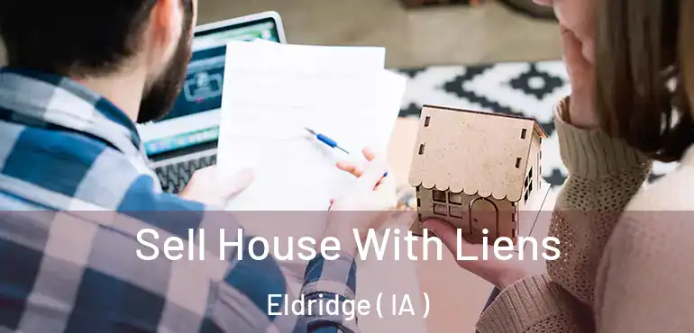  Sell House With Liens Eldridge ( IA )