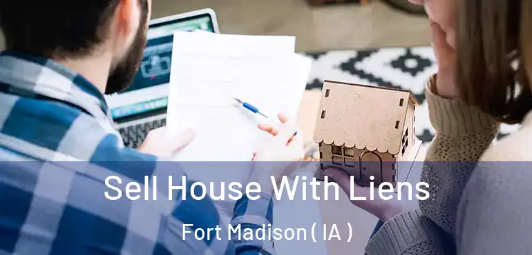  Sell House With Liens Fort Madison ( IA )