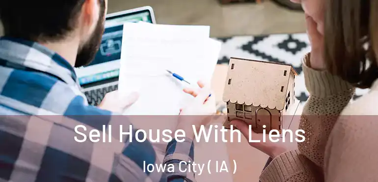  Sell House With Liens Iowa City ( IA )