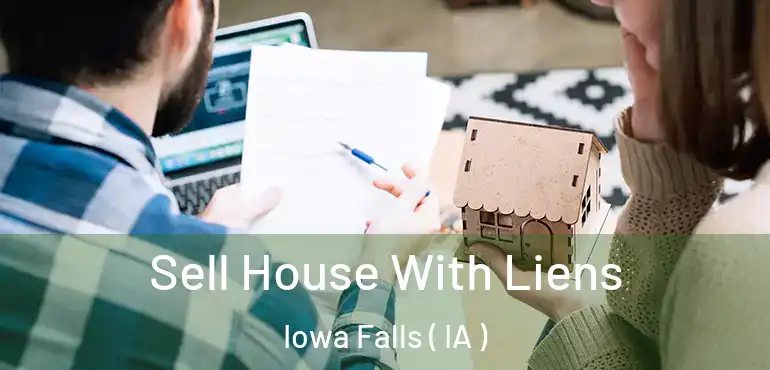  Sell House With Liens Iowa Falls ( IA )