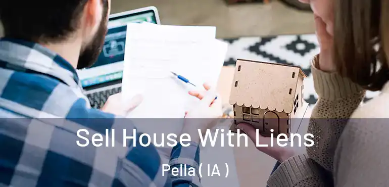  Sell House With Liens Pella ( IA )