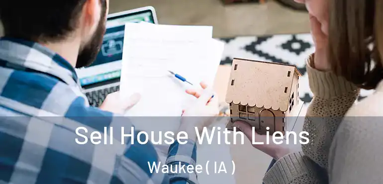  Sell House With Liens Waukee ( IA )