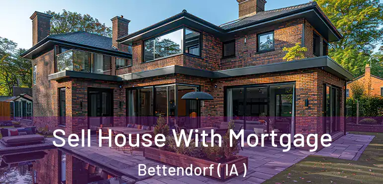  Sell House With Mortgage Bettendorf ( IA )
