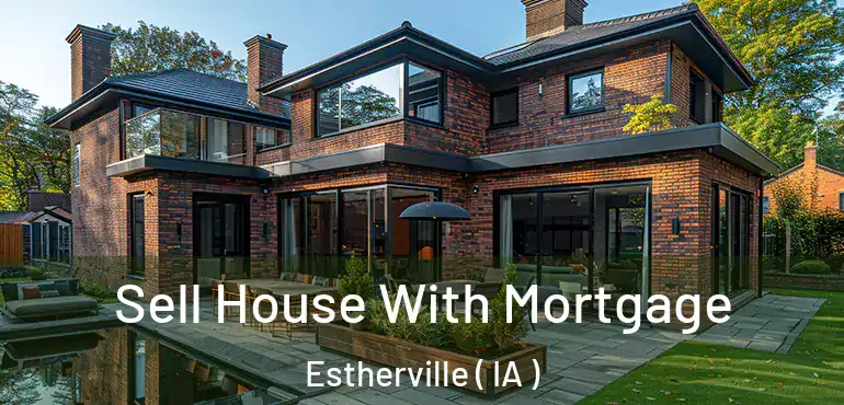  Sell House With Mortgage Estherville ( IA )