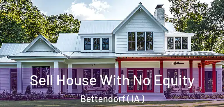  Sell House With No Equity Bettendorf ( IA )