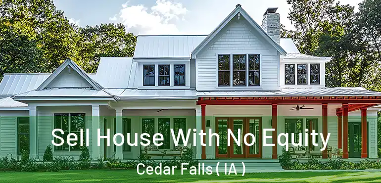  Sell House With No Equity Cedar Falls ( IA )